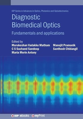 Diagnostic Biomedical Optics: Fundamentals and applications by Matham, Murukeshan Vadakke
