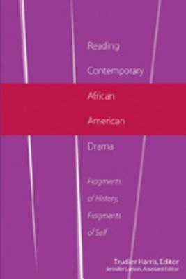 Reading Contemporary African American Drama: Fragments of History, Fragments of Self by Thompson, Carlyle V.