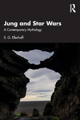 Jung and Star Wars: A Contemporary Mythology by Ellerhoff, S. G.