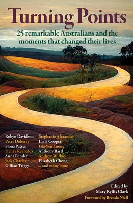 Turning Points: 25 Remarkable Australians and the Moments That Changed Their Lives by Clark, Mary Ryllis