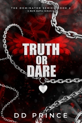 Truth or Dare: The Dominator 2: a dark mafia romance by Prince, DD