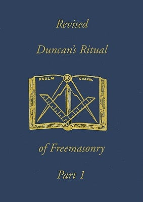 Revised Duncan's Ritual Of Freemasonry Part 1 by Duncan, Malcolm C.