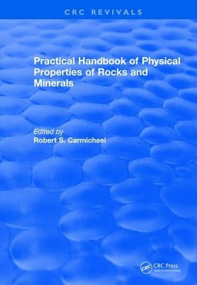 Practical Handbook of Physical Properties of Rocks and Minerals (1988) by Carmichael, Robert S.