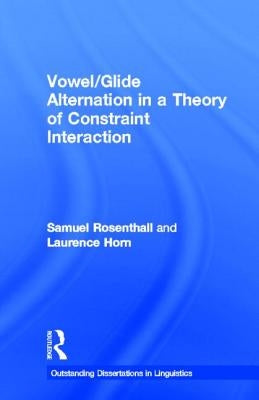 Vowel/Glide Alternation in a Theory of Constraint Interaction by Rosenthall, Samuel