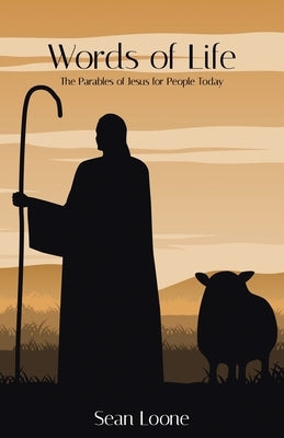 Words of Life: The Parables of Jesus for People Today by Loone, Sean