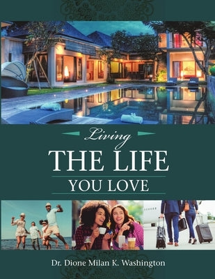 Living the Life You Love by Washington, Dione Milan K.