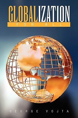 Globalization for All by Vojta, George