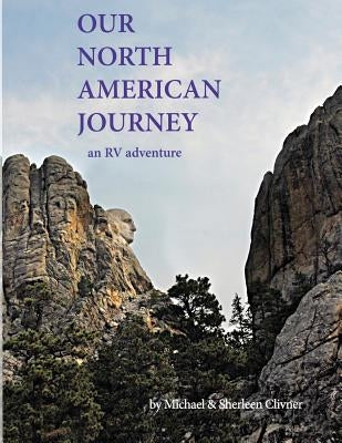 Our North American Journey: An RV Adventure by Clivner, Michael