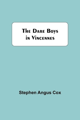 The Dare Boys In Vincennes by Angus Cox, Stephen