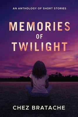 Memories of Twilight: An anthology of short stories by Bratache, Chez