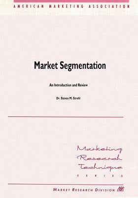 Market Segmentation: An Introduction and Review by Struhl, Steven