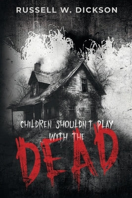 Children Shouldn't Play With The Dead by W. Dickson, Russell