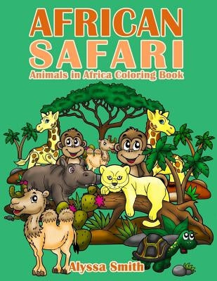 African Safari: Animals in Africa Coloring Book by Smith, Alyssa