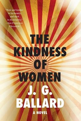 The Kindness of Women by Ballard, J. G.
