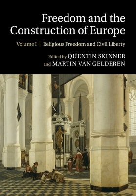 Freedom and the Construction of Europe by Skinner, Quentin