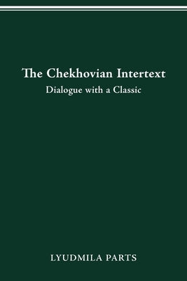 The Chekhovian Intertext: Dialogue with a Classic by Parts, Lyudmila