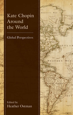 Kate Chopin Around the World: Global Perspectives by Koloski, Bernie