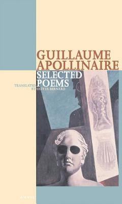 Guillaume Apollinaire Selected Poems by Apollinaire, Guillaume