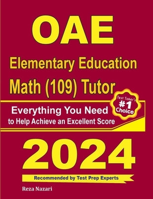 OAE Elementary Education Math (019) Tutor: Everything You Need to Help Achieve an Excellent Score by Nazari, Reza