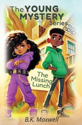 The Young Mystery Series: The Missing Lunch by Maxwell, B. K.