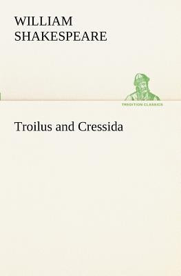 Troilus and Cressida by Shakespeare, William