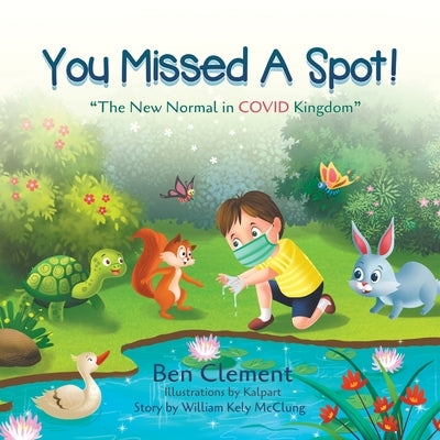 You Missed a Spot!: The New Normal in COVID Kingdom by Clement, Ben