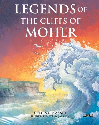 Legends of the Cliffs of Moher by Massey, Eithne