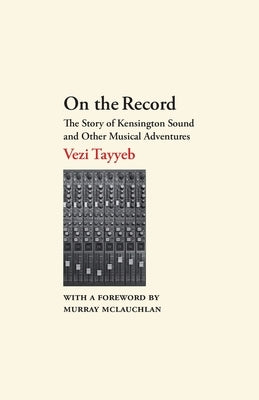 On the Record: The Story of Kensington Sound and Other Musical Adventures by Tayyeb, Vezi