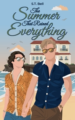 The Summer That Ruined Everything by Bell, S. T.