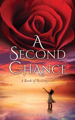 A Second Chance: A Book of Redemption by Sherlock, Monica