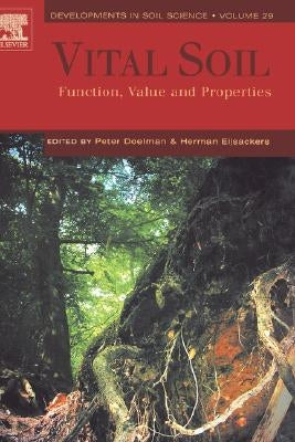 Vital Soil: Function, Value and Properties Volume 29 by Doelman, P.