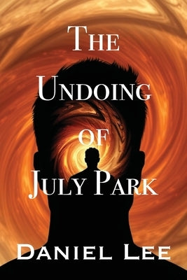 The Undoing of July Park by Lee, Daniel