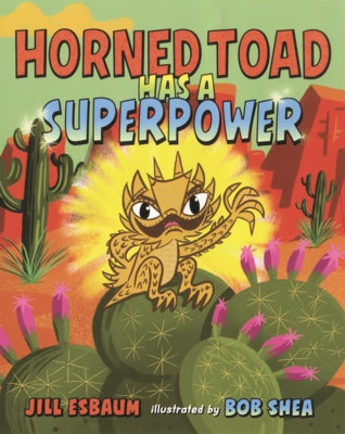 Horned Toad Has a Superpower by Esbaum, Jill