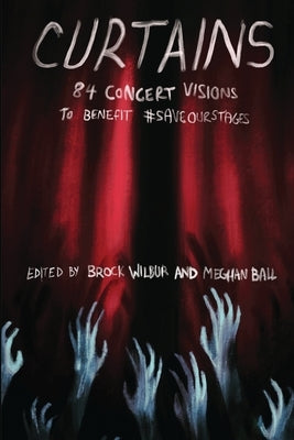 Curtains: 84 Concert Visions To Benefit #SaveOurStages by Ball, Meghan