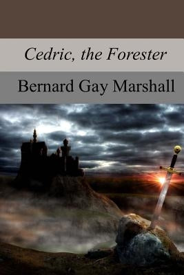 Cedric, the Forester by Marshall, Bernard Gay