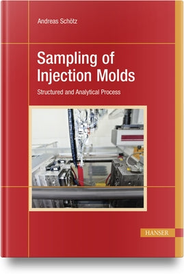 Sampling of Injection Molds: Structured and Analytical Process by Schötz, Andreas