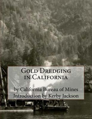 Gold Dredging in California by Jackson, Kerby