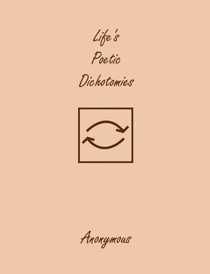Life's Poetic Dichotomies by Anonymous