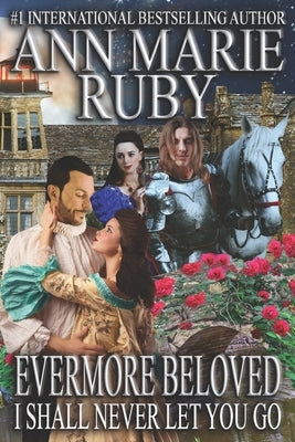 Evermore Beloved: I Shall Never Let You Go by Ruby, Ann Marie