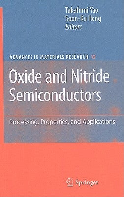 Oxide and Nitride Semiconductors: Processing, Properties, and Applications by Yao, Takafumi