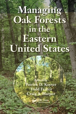 Managing Oak Forests in the Eastern United States by Keyser, Patrick D.