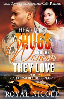Heartless Thugs and the Women They Love 2 by Nicole, Royal