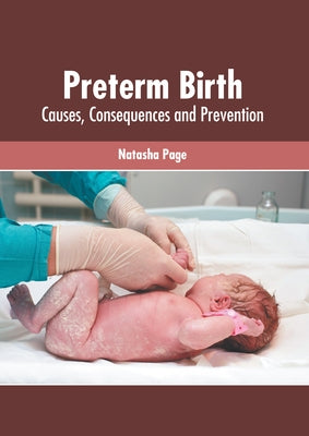 Preterm Birth: Causes, Consequences and Prevention by Page, Natasha