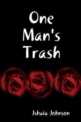 One Man's Trash by Johnson, Jshaia