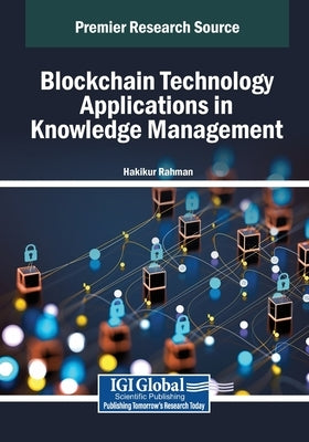 Blockchain Technology Applications in Knowledge Management by Rahman, Hakikur