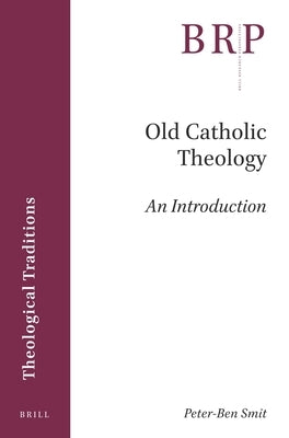 Old Catholic Theology: An Introduction by Smit, Peter-Ben