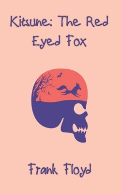 Kitsune: The Red Eyed Fox by Floyd, Frank