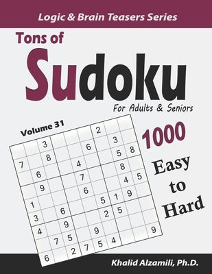 Tons of Sudoku for Adults & Seniors: 1000 Easy to Hard Puzzles by Alzamili, Khalid