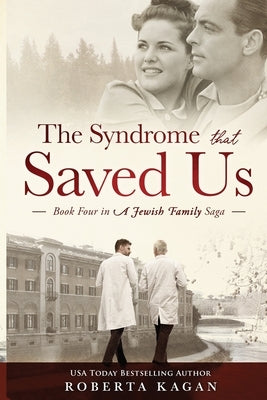 The Syndrome That Saved Us: Book Four in a Jewish Family Saga by Kagan, Roberta