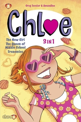 Chloe 3-In-1 #1: Collecting "The New Girl," "The Queen of Middle School," and "Frenemies" by Tessier, Greg